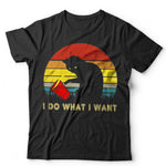 I Do What I Want Tshirt Unisex