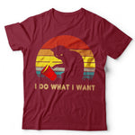 I Do What I Want Tshirt Unisex