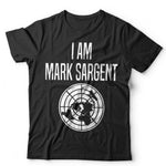 I Am Mark Sargent Tshirt Unisex