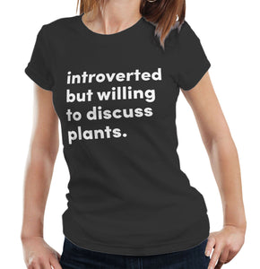 Introverted But willing To Discuss Plants Ladies Tshirt