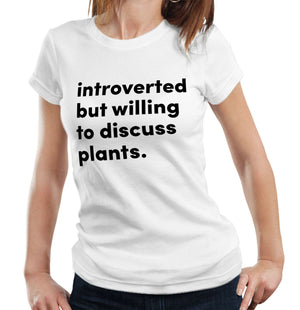 Introverted But willing To Discuss Plants Ladies Tshirt