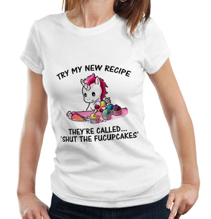 Try my New Recipe, Shut The Fucupcakes ladies Tshirt