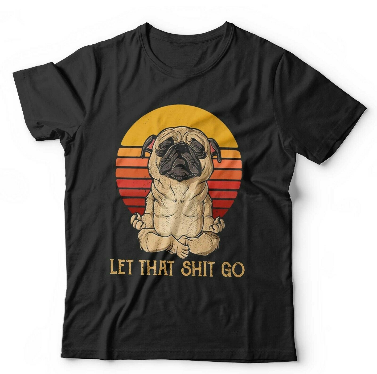 Let That Sh*t Go Tshirt Unisex