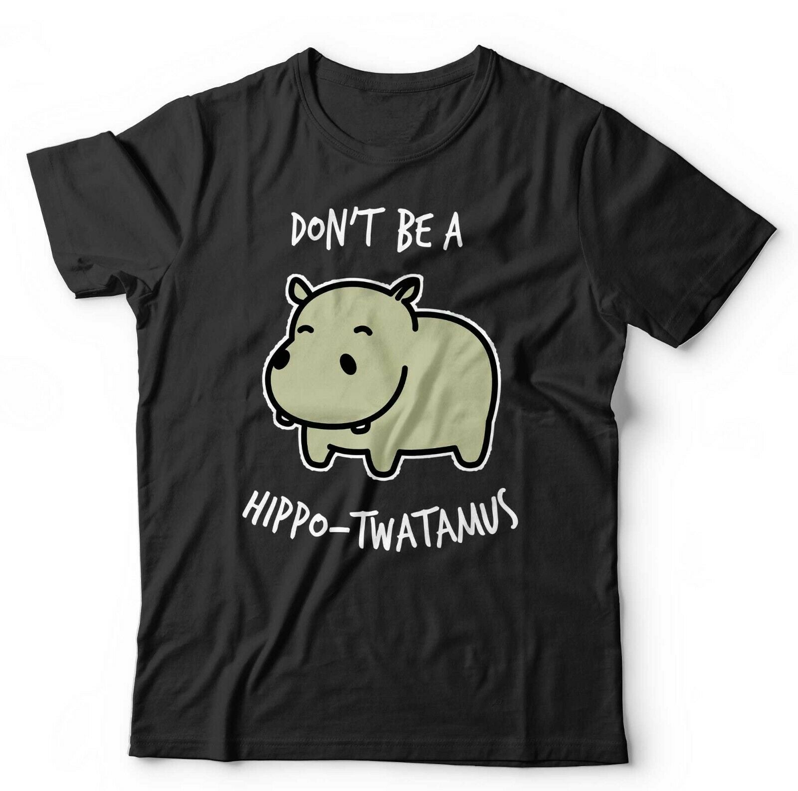 Don't Be A Hippo-T**tamus Tshirt Unisex