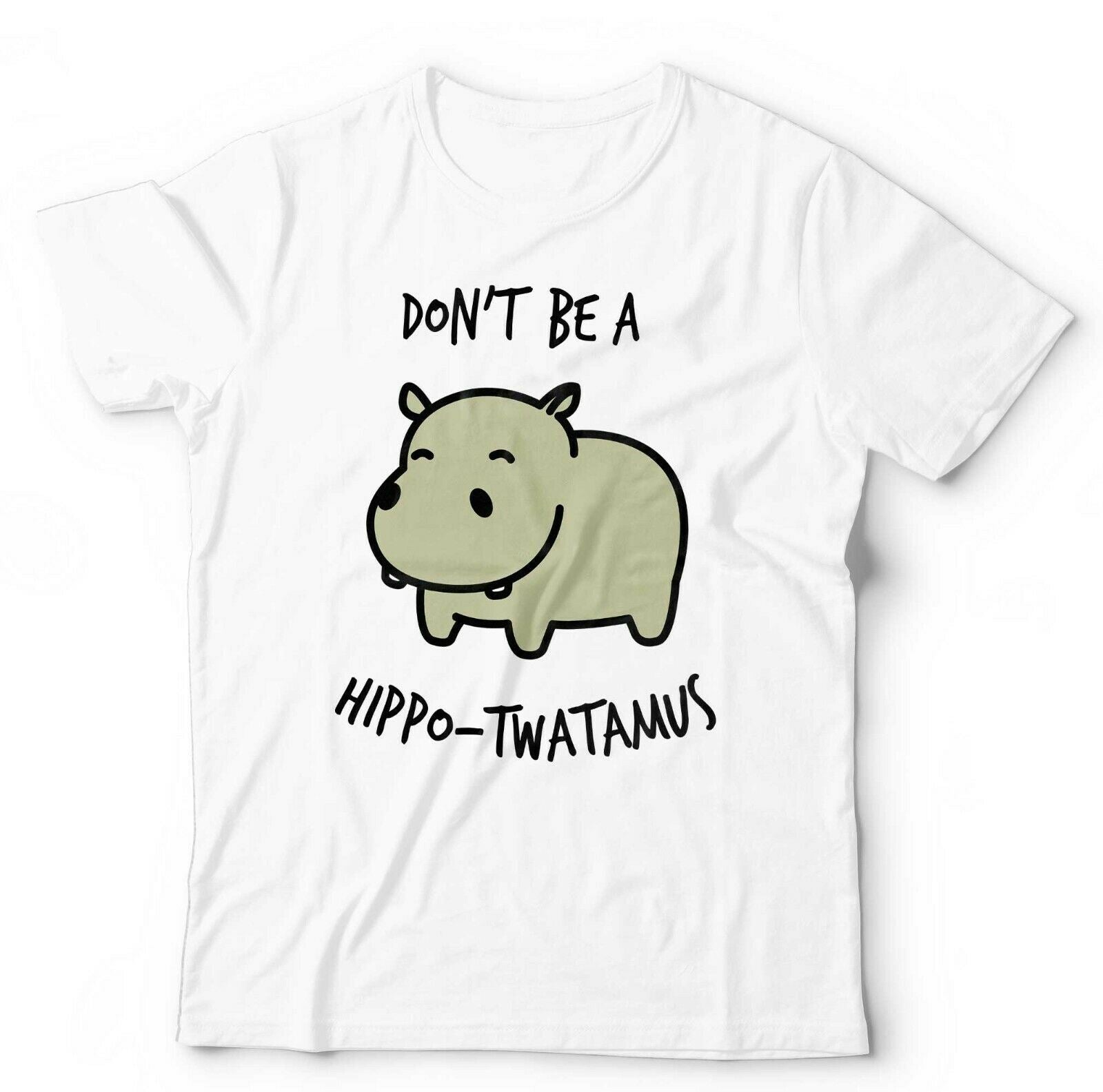 Don't Be A Hippo-T**tamus Tshirt Unisex