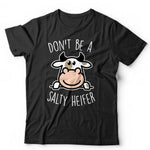 Don't Be A Salty Heifer Tshirt Unisex