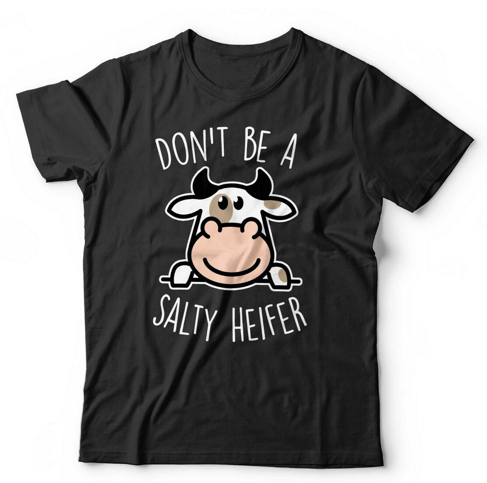 Don't Be A Salty Heifer Tshirt Unisex