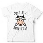 Don't Be A Salty Heifer Tshirt Unisex