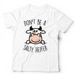 Don't Be A Salty Heifer Tshirt Unisex