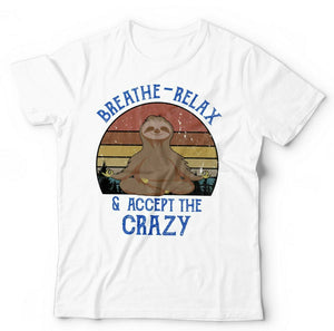 Breathe - Relax & Accept The Crazy Tshirt Unisex & Kids