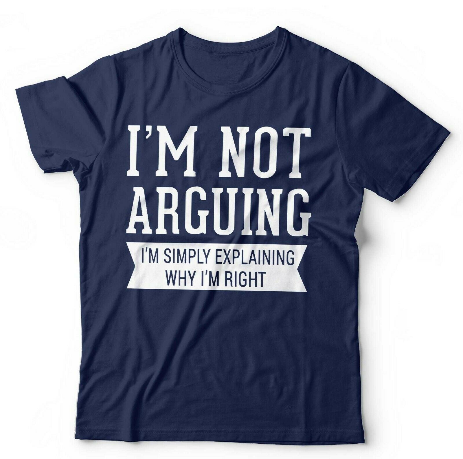 I'm Not Arguing I'm Simply Explaining Why I'm Right Tshirt Unisex & Kids