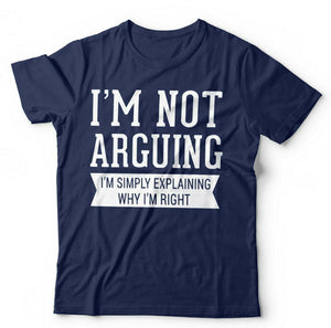 I'm Not Arguing I'm Simply Explaining Why I'm Right Tshirt Unisex & Kids