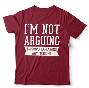 I'm Not Arguing I'm Simply Explaining Why I'm Right Tshirt Unisex & Kids
