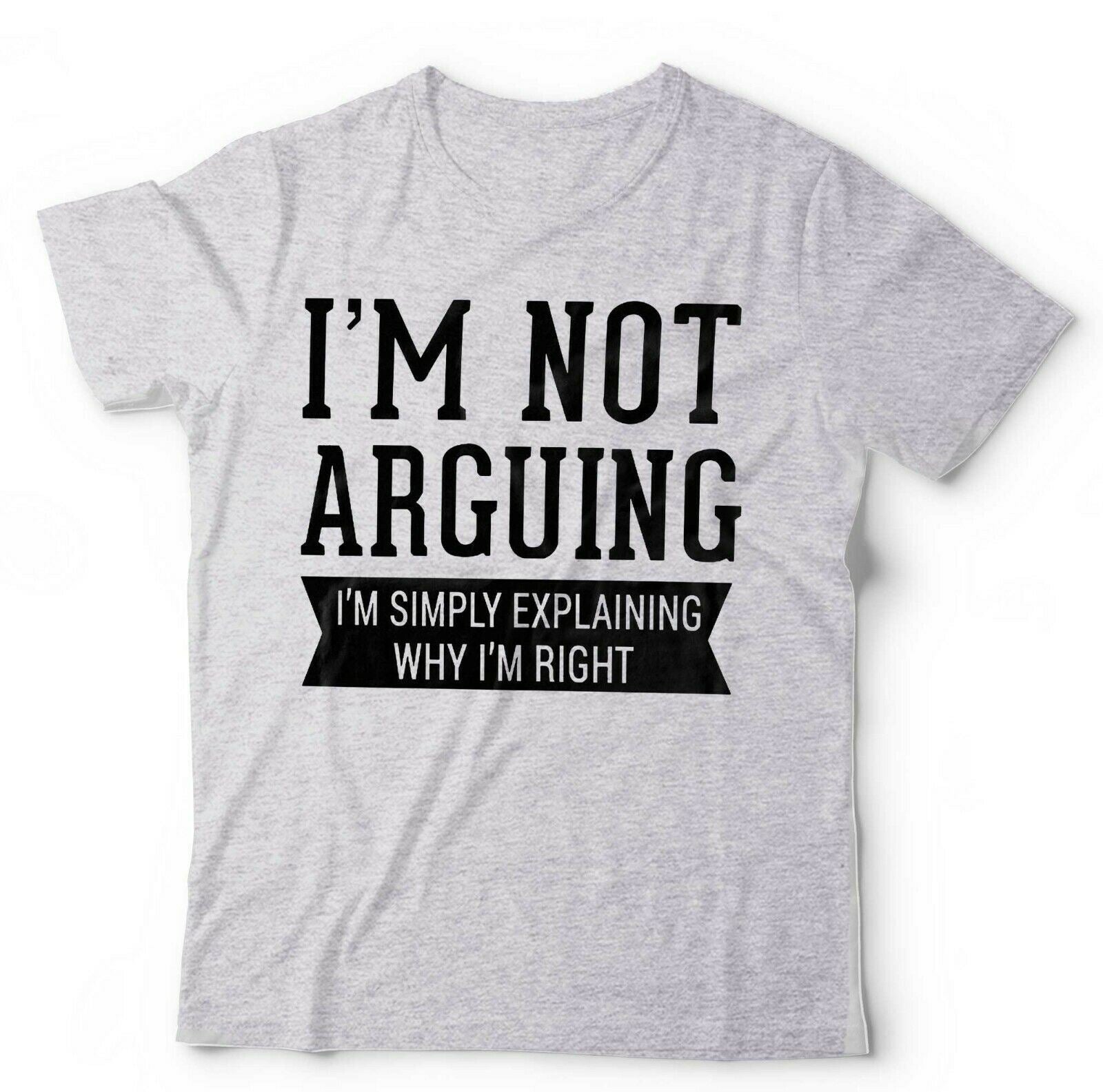 I'm Not Arguing I'm Simply Explaining Why I'm Right Tshirt Unisex & Kids