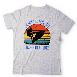 Don't Follow Me Jet Ski Tshirt Unisex