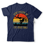 Don't Follow Me Motocross Tshirt Unisex