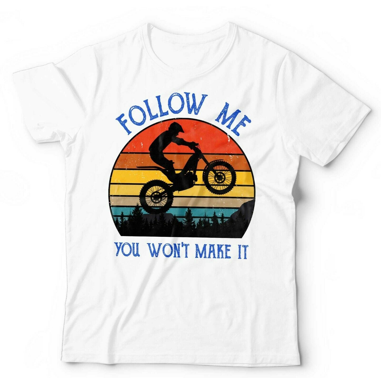 Follow Me You Won't Make It Tshirt Unisex