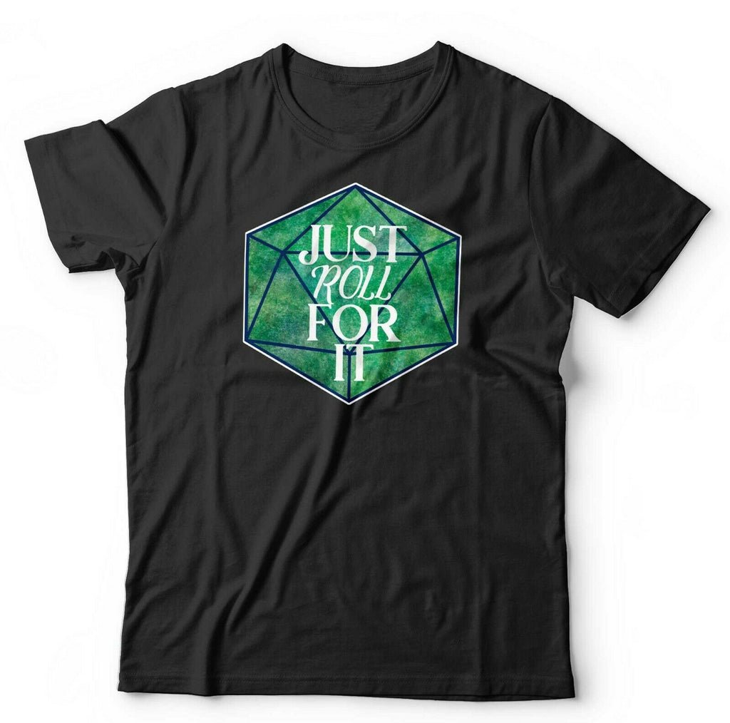 Just Roll For It Tshirt Unisex