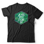 Just Roll For It Tshirt Unisex