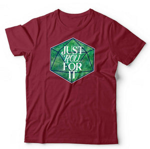 Just Roll For It Tshirt Unisex