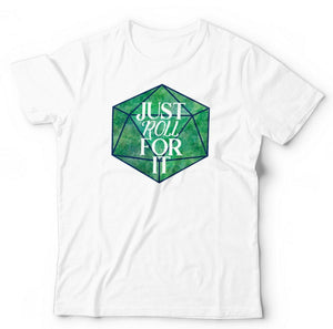 Just Roll For It Tshirt Unisex