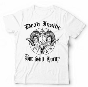 Dead Inside But Still Horny Tshirt Unisex