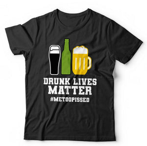 Drunk Lives Matter Tshirt Unisex