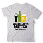 Drunk Lives Matter Tshirt Unisex