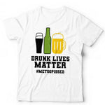 Drunk Lives Matter Tshirt Unisex