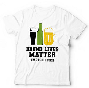 Drunk Lives Matter Tshirt Unisex