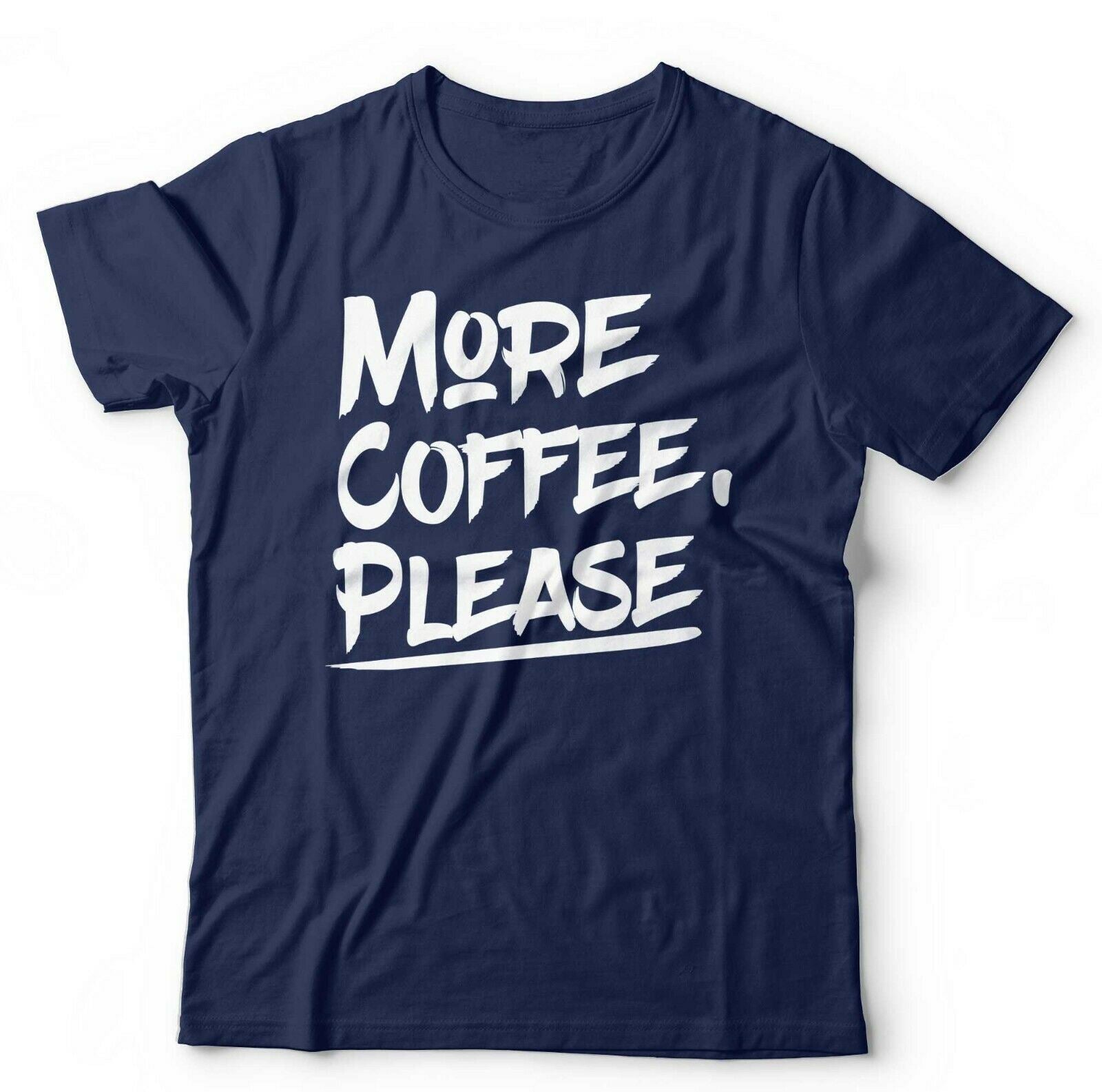 More Coffee, Please Tshirt Unisex