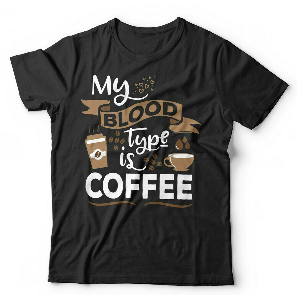 My Blood Type Is Coffee Tshirt Unisex