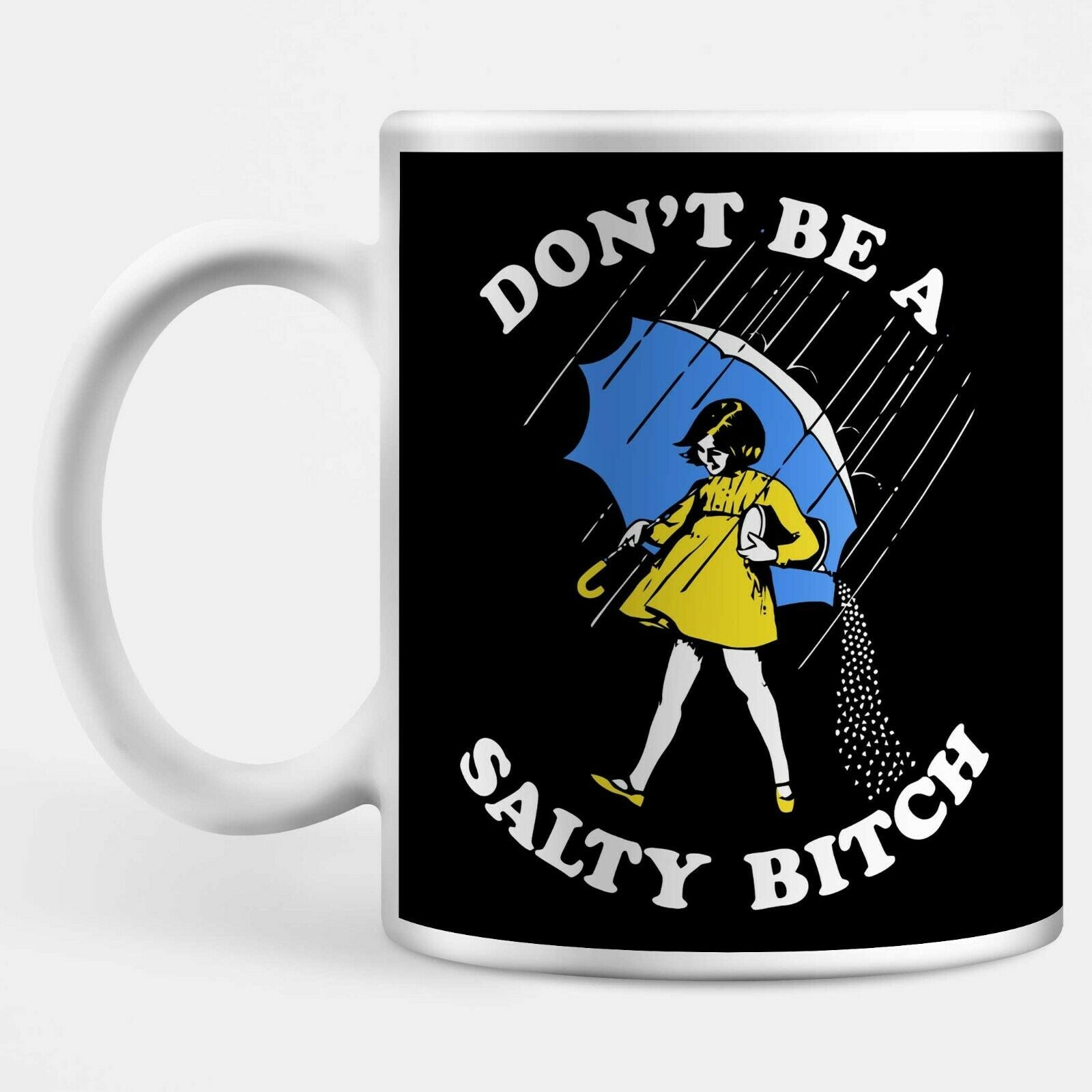 Don't Be A Salty Bitch Mug - Funny, Humour