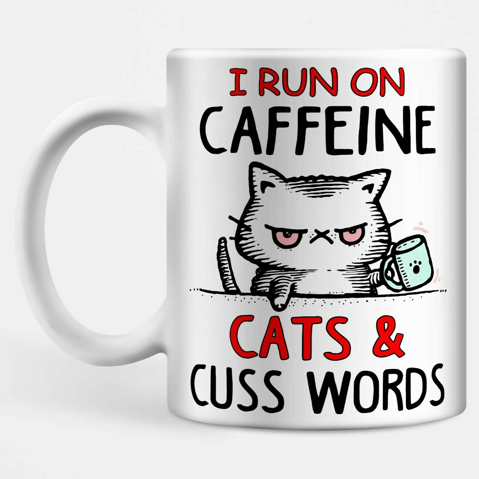 I Run on Caffeine Cats And Cuss Words Mug