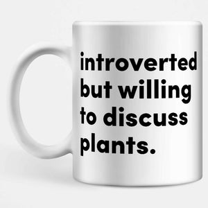 Introverted But willing To Discuss Plants Mug