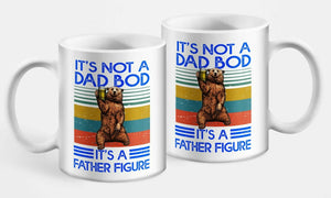 It's Not A Dad Bod It's A Father Figure Mug