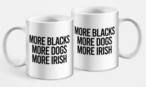 More Blacks, More Dogs, More Irish Mug