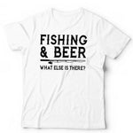 Fishing & Beer What Else Is There Tshirt Unisex