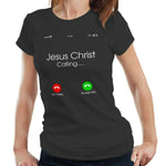 Jesus Christ Calling Tshirt Fitted Ladies