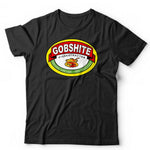 Gobshite Tshirt Unisex & Kids