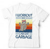 I Workout So I Can Eat Garbage Tshirt Unisex