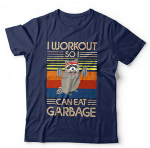 I Workout So I Can Eat Garbage Tshirt Unisex