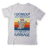 I Workout So I Can Eat Garbage Tshirt Unisex