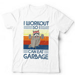 I Workout So I Can Eat Garbage Tshirt Unisex