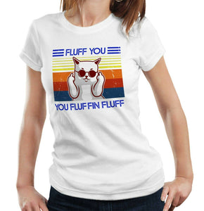 Fluff You You Fluffin' Fluff 2 Tshirt Fitted Ladies