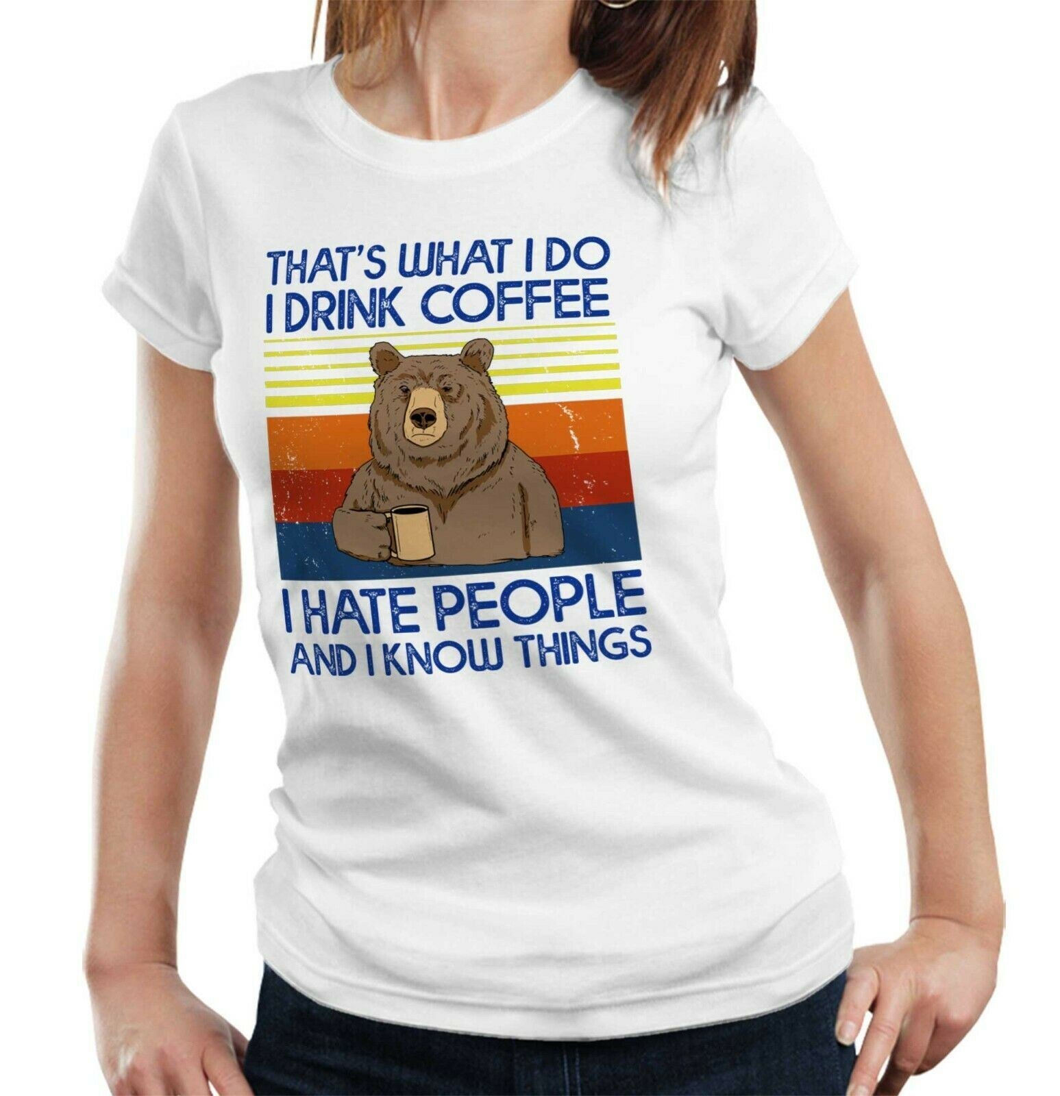 That's What I Do Drink Coffee Hate People Bear Tshirt Fitted Ladies