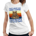 That's What I Do Drink Coffee Hate People Bear Tshirt Fitted Ladies