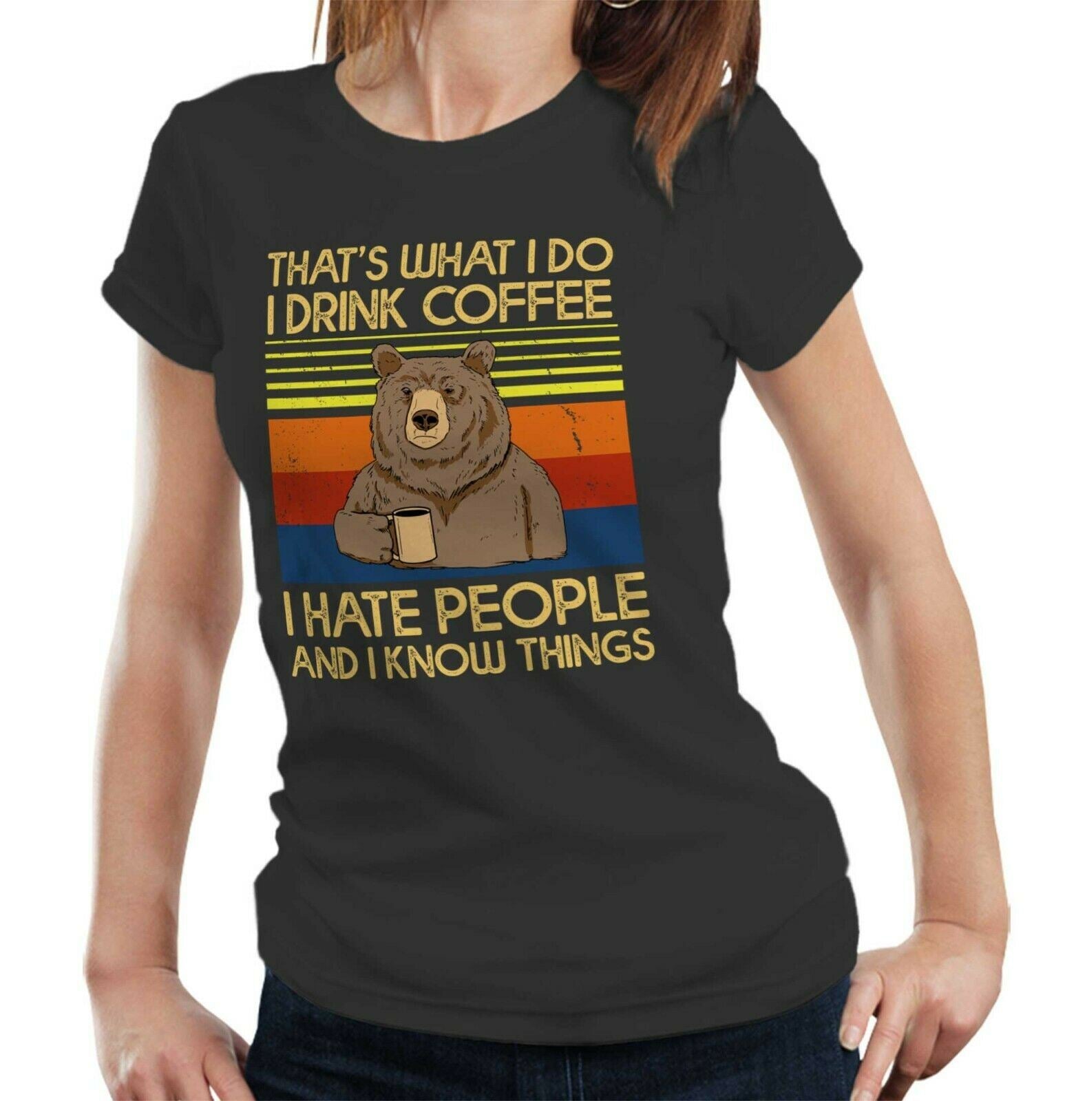 That's What I Do Drink Coffee Hate People Bear Tshirt Fitted Ladies