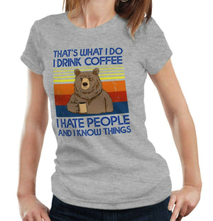 That's What I Do Drink Coffee Hate People Bear Tshirt Fitted Ladies