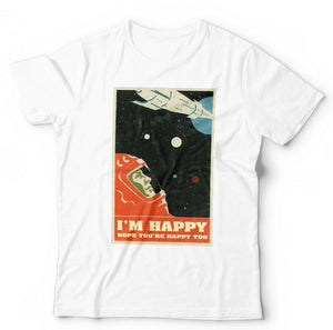 I'm Happy, Hope You're Happy Too Tshirt Unisex